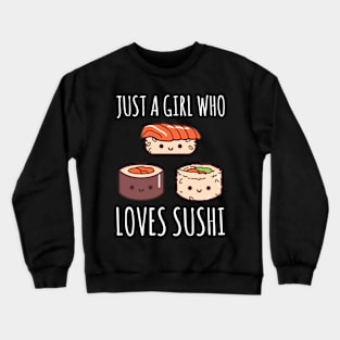 Just A Girl Who Loves Sushi Crewneck Sweatshirt